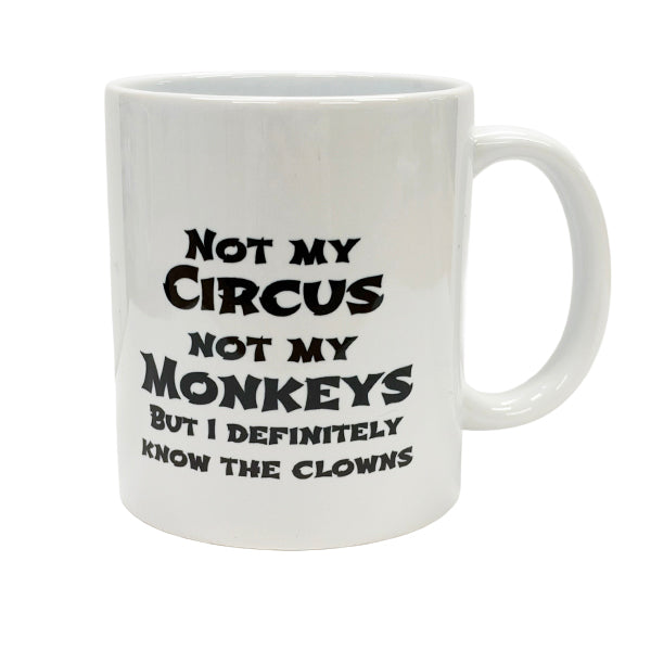Not my circus not my monkeys - Novelty Mug