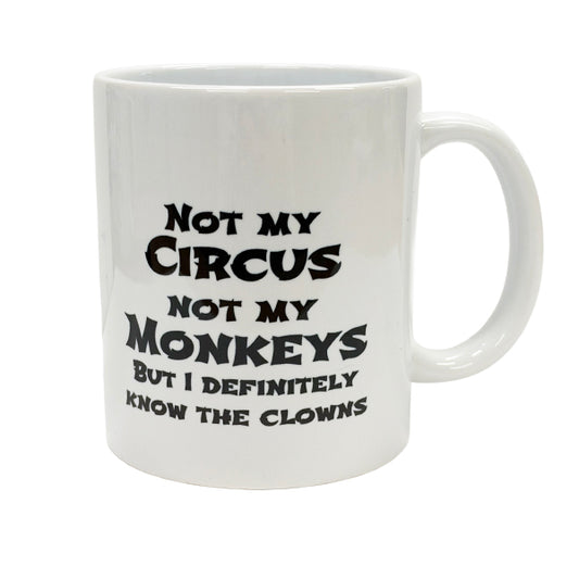 Not my circus not my monkeys - Novelty Mug