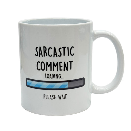 Sarcastic Comment Loading, Please Wait - Novelty Mug